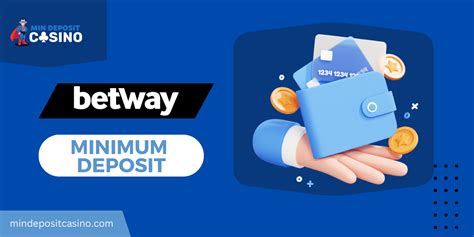 minimum amount to deposit in betway